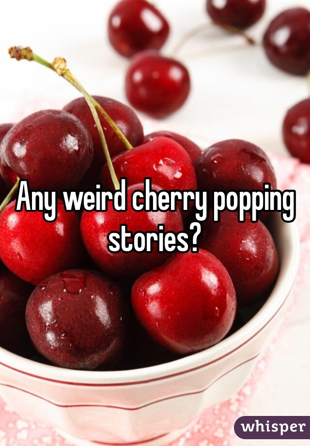 Cherry Popping Stories